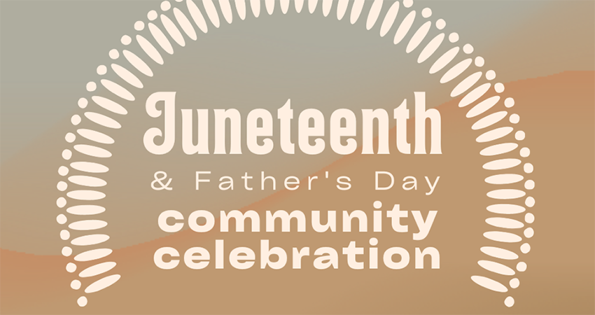 Juneteenth and Father's Day Community Celebration