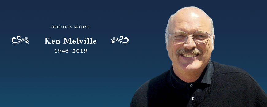 Ken Melville: 1946-2019